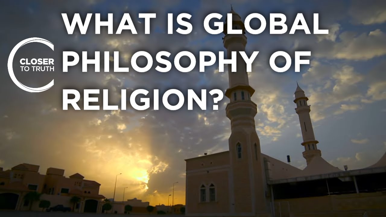 What is Global Philosophy of Religion? | Episode 2601 | Closer To Truth