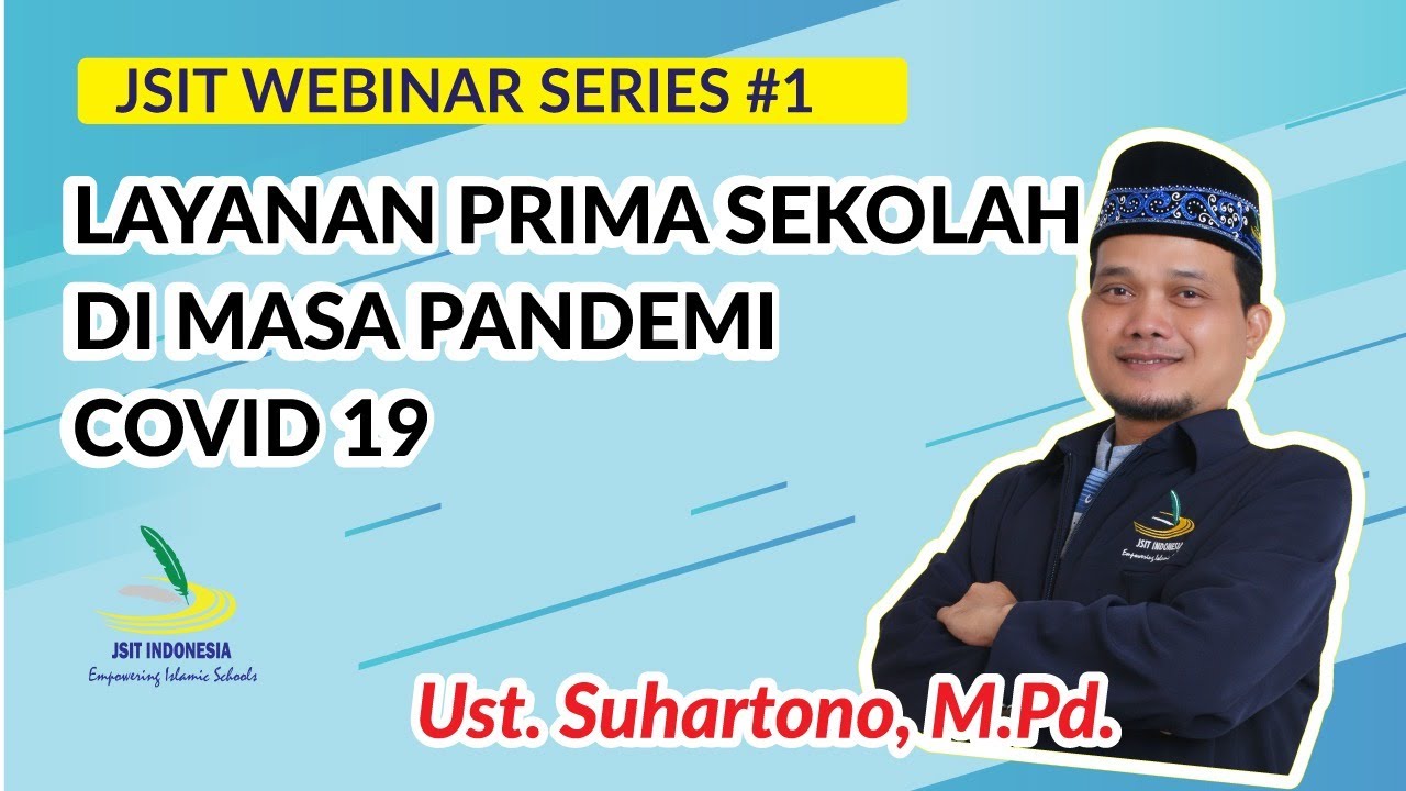 Webinar Series #1 JSIT Indonesia |  Layanan Prima Sekolah Di Masa Covid-19