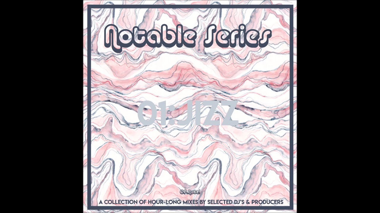 Notable Series 01 - JIZZ [Hour-long Mix]