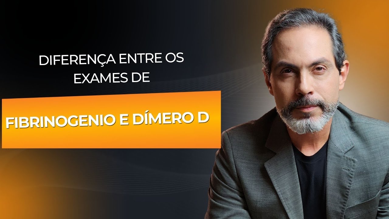 Entenda a diferen&ccedil;a dos exames  Fibrinog&ecirc;nio e Dimero D