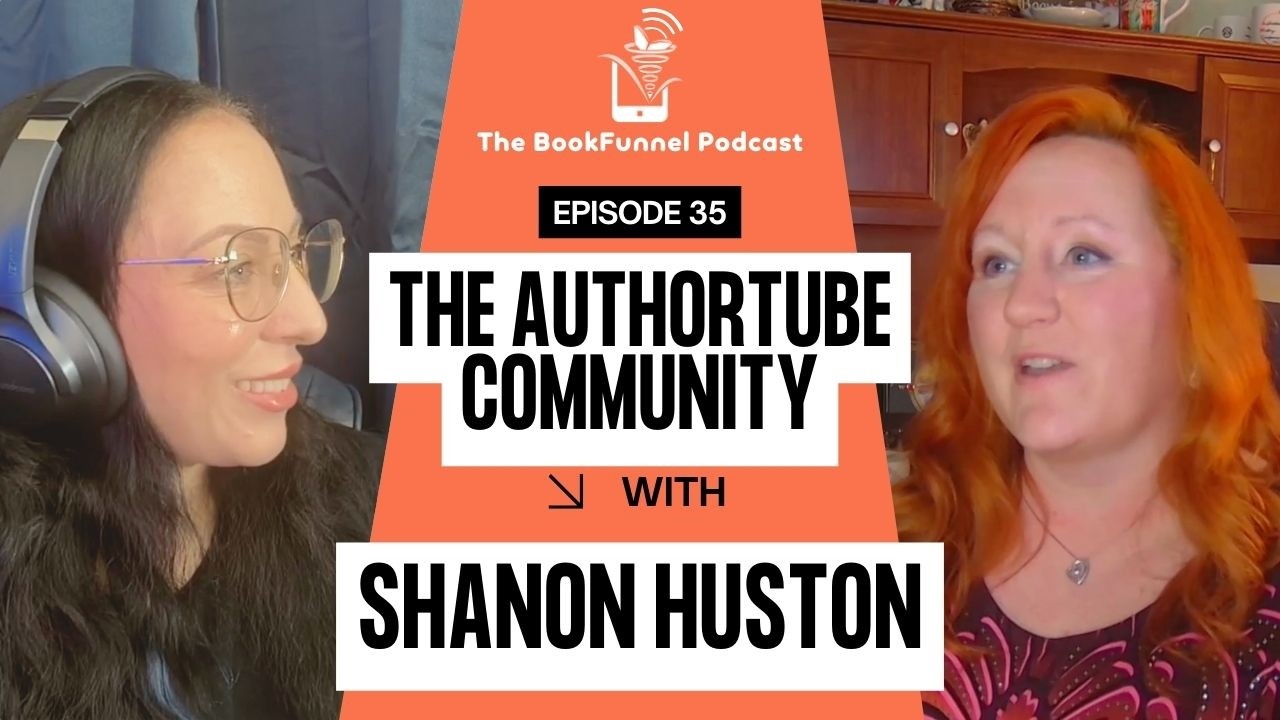 Discovering the AuthorTube Community | Shanon Huston | The BookFunnel Podcast Ep 35