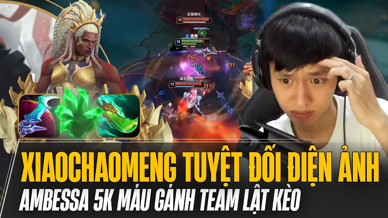 XIAOCHAOMENG VÀ GAME ĐẤU TUYỆT ĐỐI ĐIỆN ẢNH VỚI AMBESSA 5K MÁU GÁNH TEAM LẬT KÈO GAME ĐẤU CỰC KHÓ