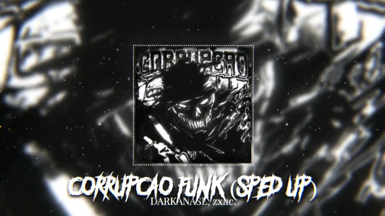 DARKANASE, zxnc. - CORRUP&Ccedil;&Atilde;O FUNK (sped up) (Official Visualizer)