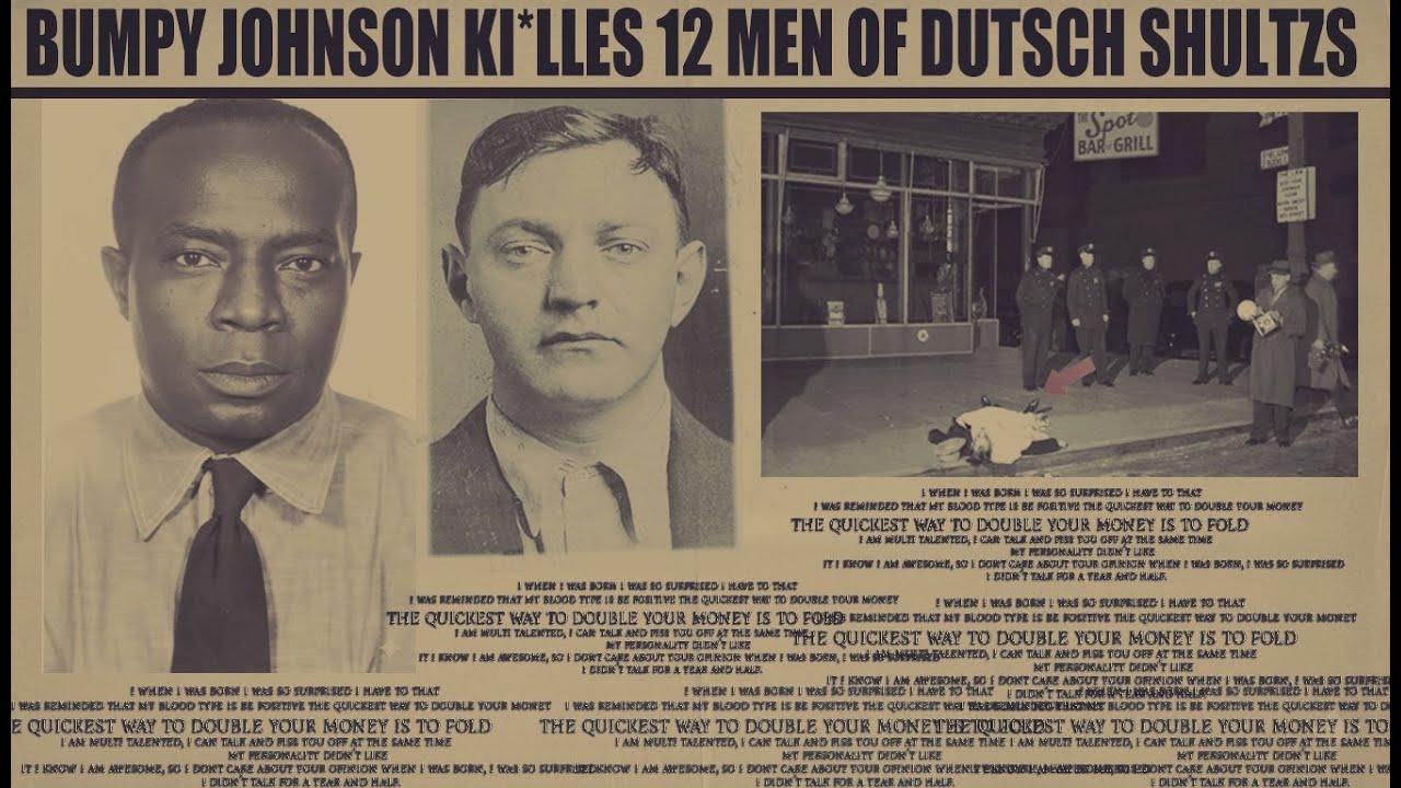 BUMPY JOHNSON KI*LLS 12 MENS OF DUTSCH SHULTZ :