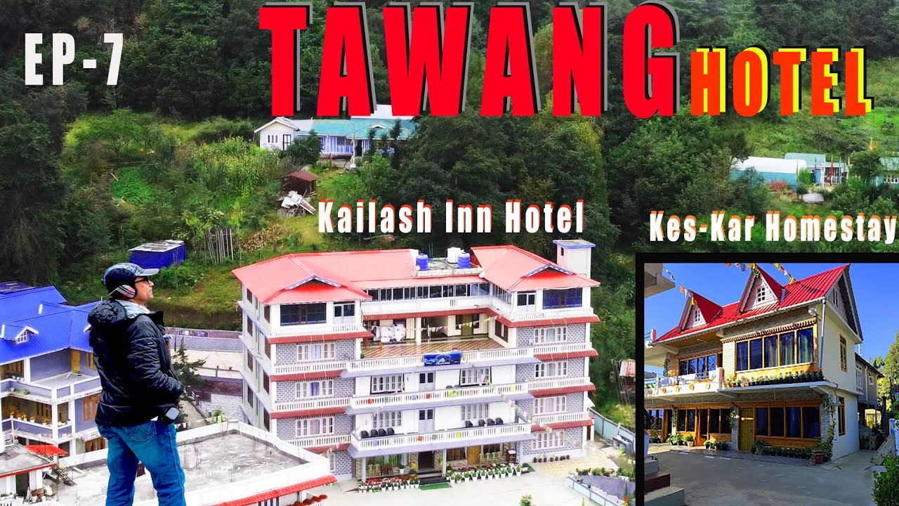 EP-7 Tawang Hotel and Homestay | Tawang Tour By Car | Kailash Inn Hotel | Kes Kar Homestay | তাওয়াং