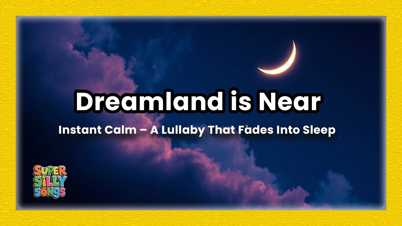 🌙✨ The Sleepiest Lullaby &ndash; A Gentle Journey to Dreamland ✨🌙 Dreamland is Near