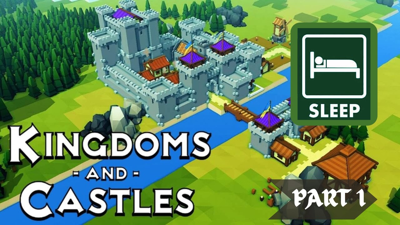 Games to fall asleep to #thereal_sleep - Kingdoms and Castles - Part 1