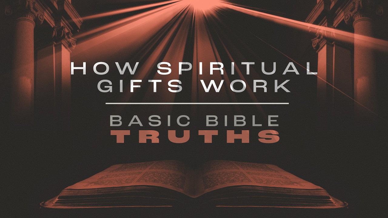 How Spiritual Gifts Work - Basic Bible Truths