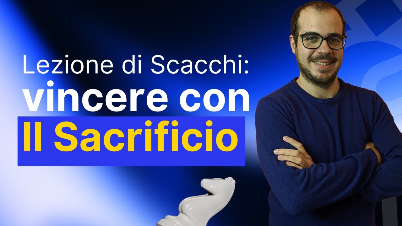 Come utilizzare il Sacrificio per vincere a Scacchi | Lezione di Scacchi