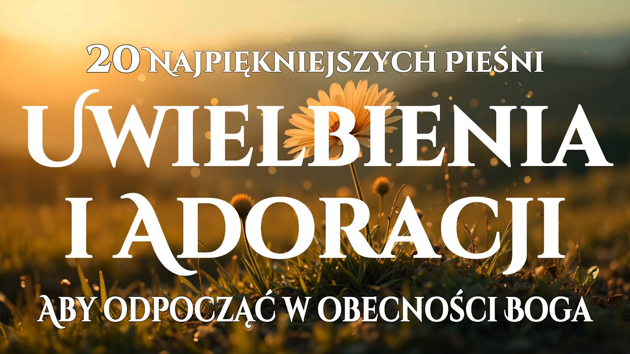 🙌🏻🔥20 Pieśni Uwielbienia dla Wewnętrznego Wyciszenia – Odpocznij w Bogu