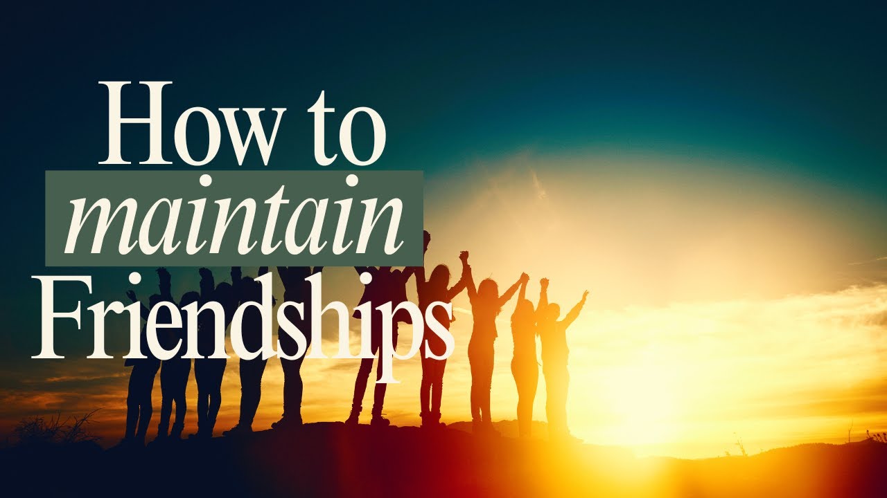 Maintaining Friendships