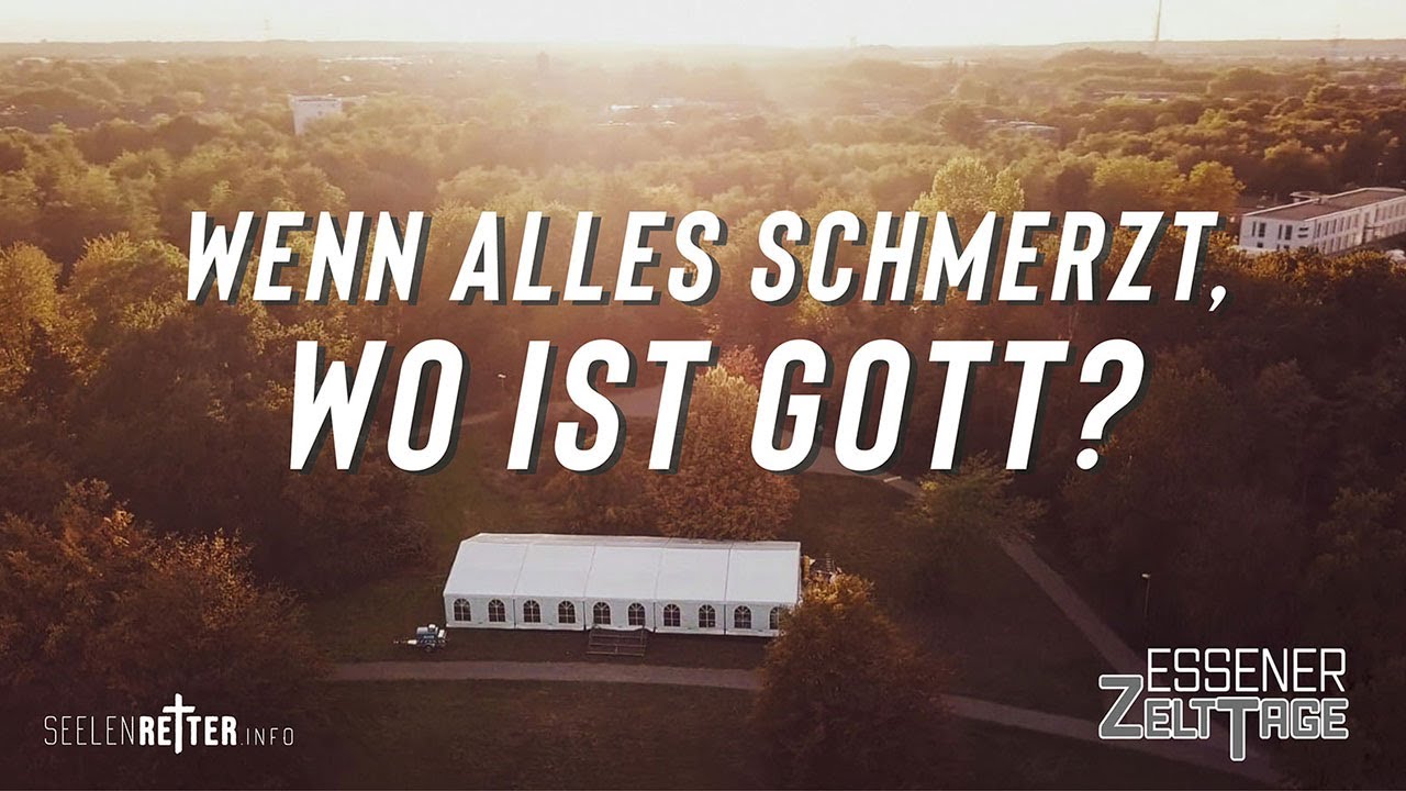Wenn alles schmerzt – wo ist Gott?   Matthias Runkel / 16.09.2019 Essener Zelttage