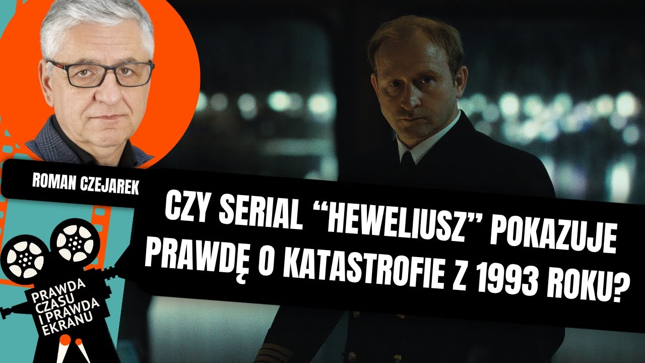 „Heweliusz”, serial Netflixa. Prawda i fikcja I Roman Czejarek