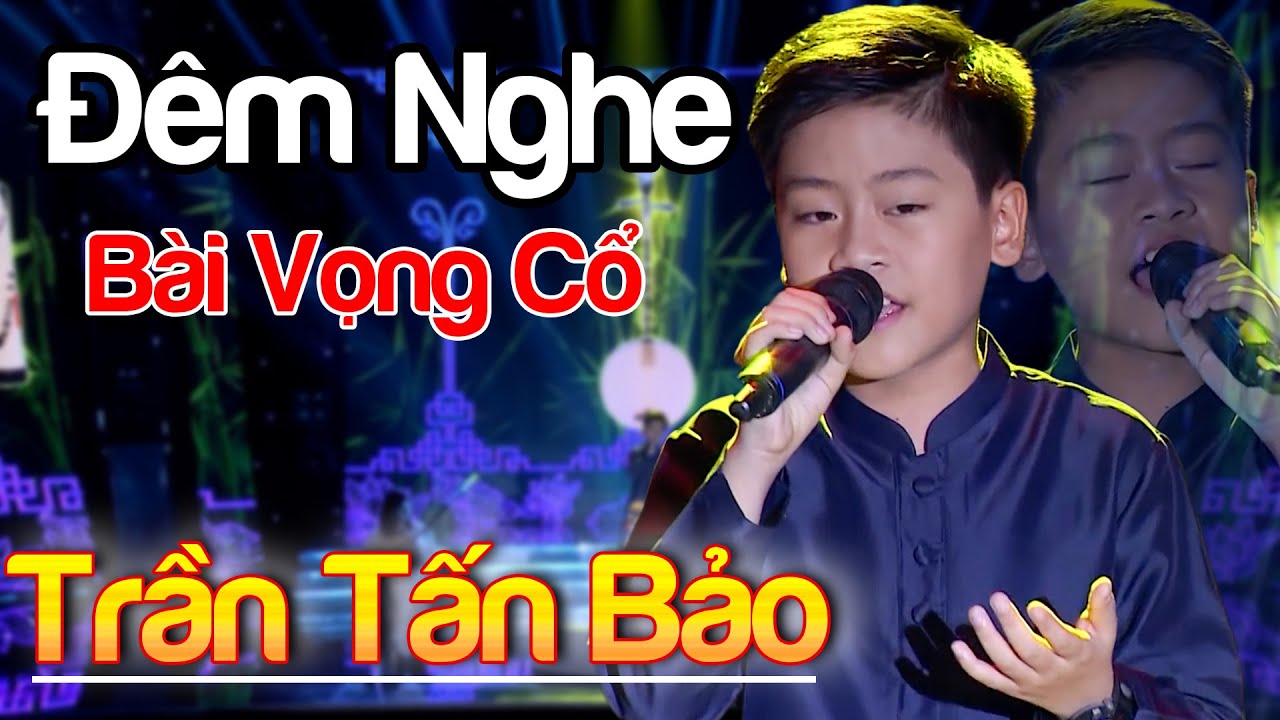 LK Ca Vọng Cổ Nhí TRẦN TẤN BẢO Đêm Nghe Bài Vọng Cổ | Ca Cổ Cải Lương Nhí Hay Nhất Hiện Nay