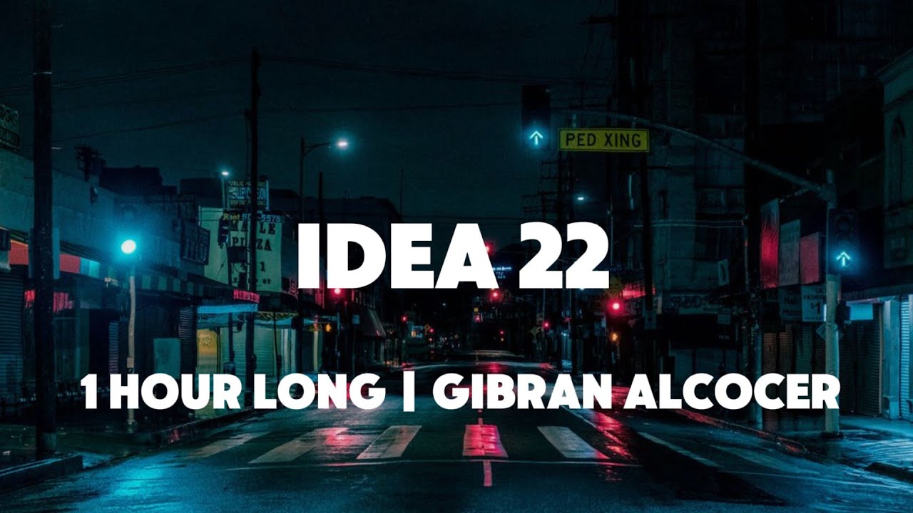 IDEA 22 | GIBRAN ALCOCER | 1 HOUR LONG