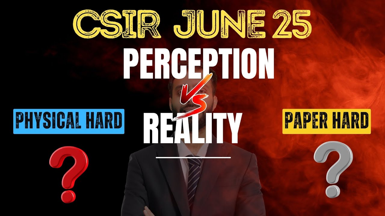 Perception vs Reality : CSIR NET June 2025