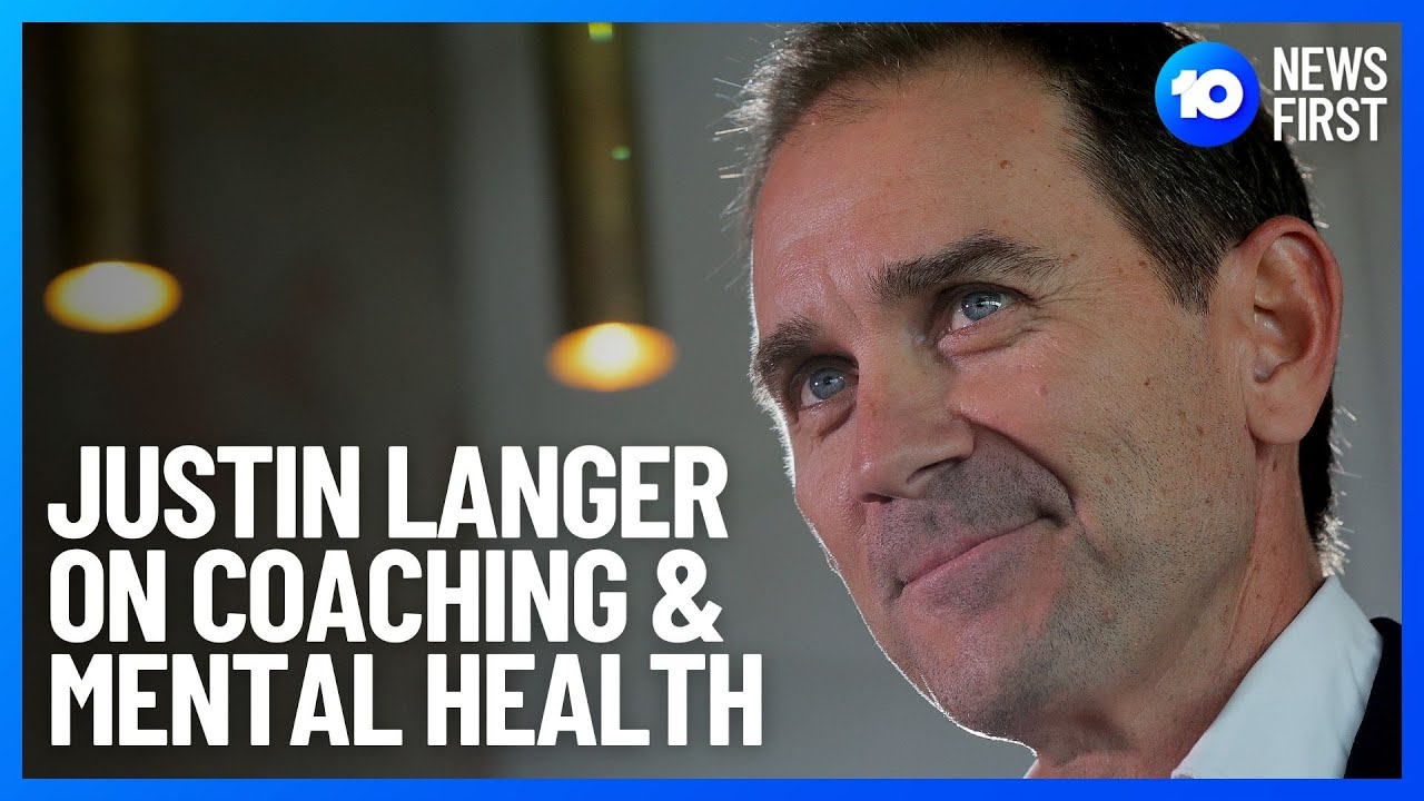 Australian Cricket Coach Justin Langer On Mental Health In Elite Sport | 10 News First
