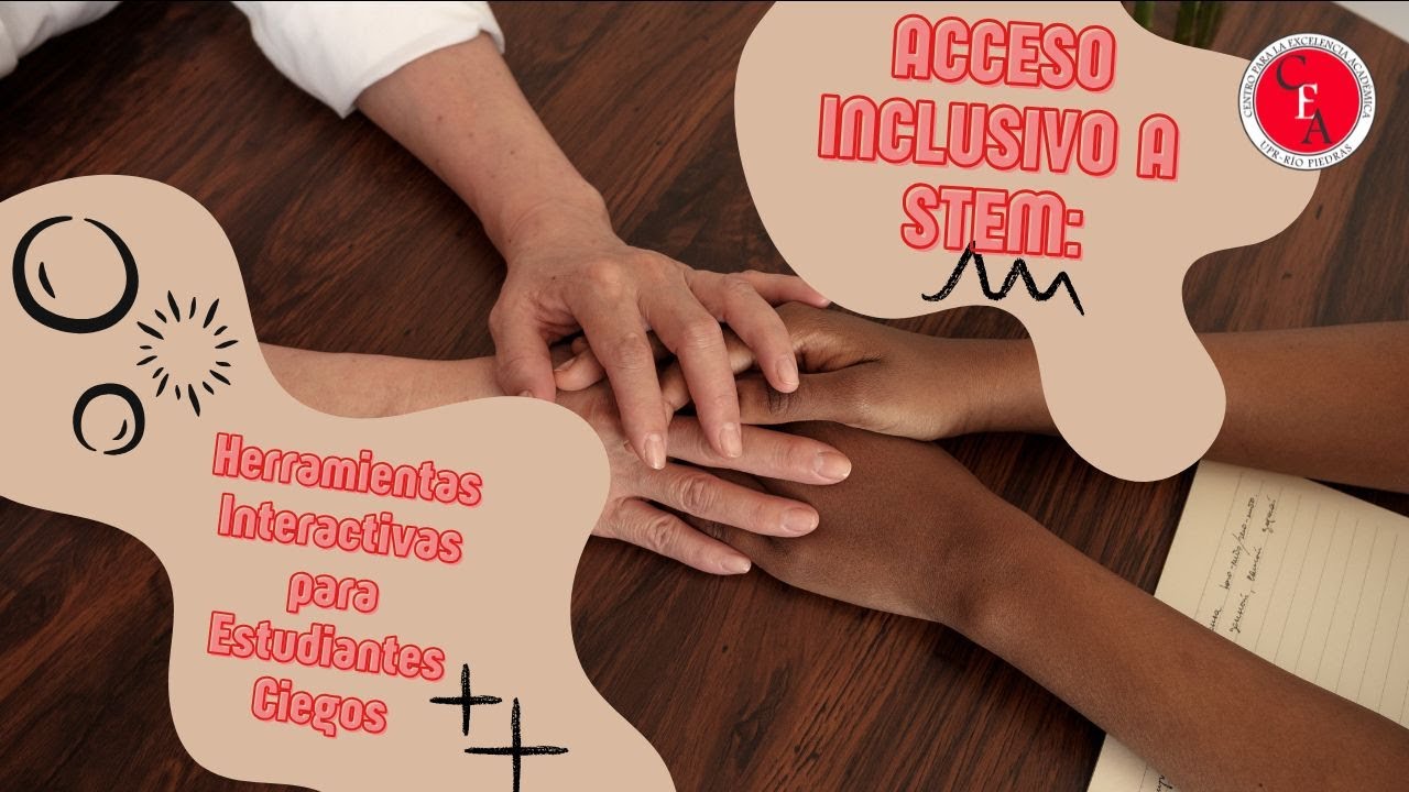 Acceso Inclusivo a STEM: Herramientas Interactivas para Estudiantes Ciegos (05/05/2025)