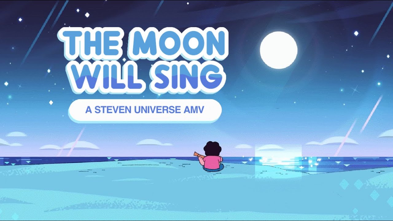 the moon will sing [steven universe amv]