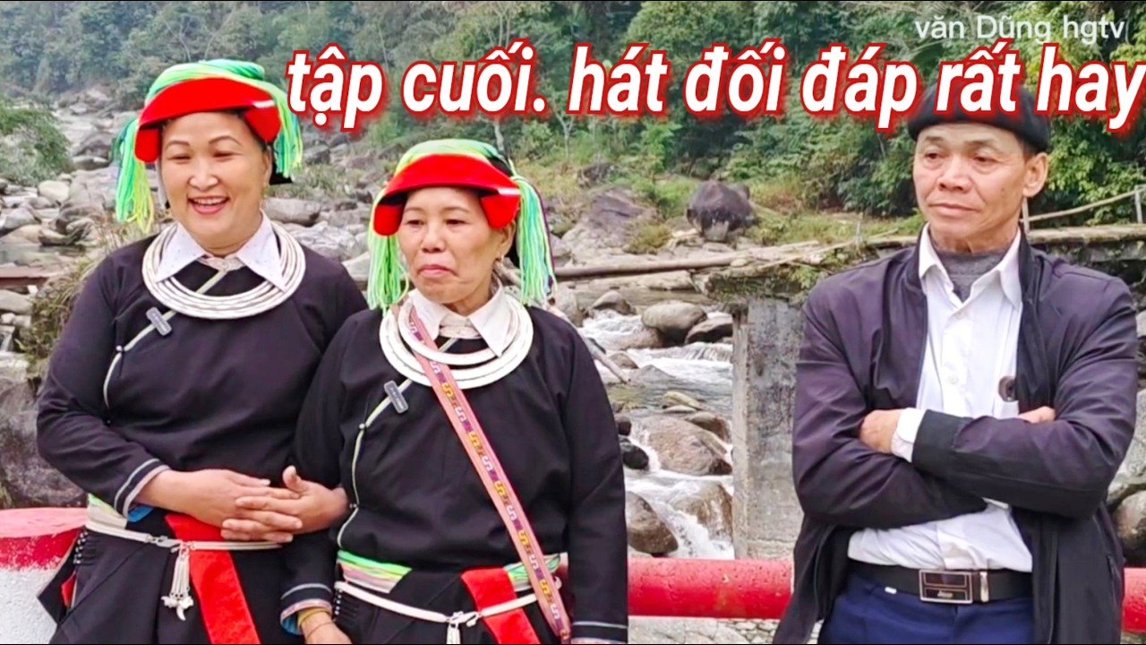 Tập cuối: chị Liên và bà Chỉnh với ông Đồn hát dao đối đáp rất hay tại cầu thôn Tham vè