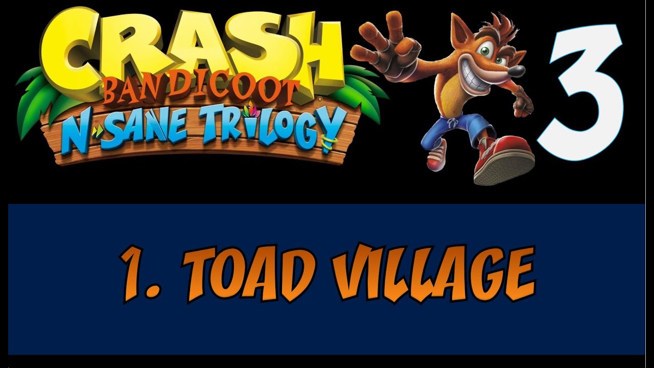 Crash Bandicoot 3 - TOAD VILLAGE  - N. Sane Trilogy %100