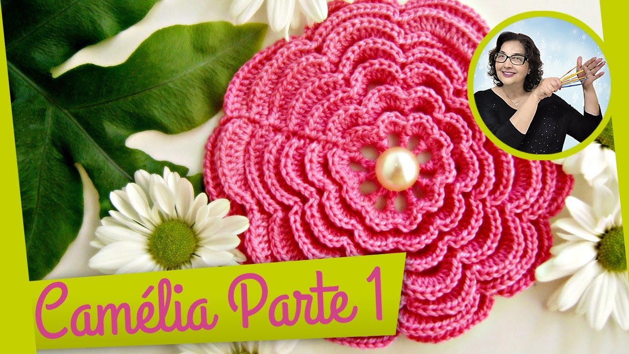 FLOR CAMÉLIA EM CROCHE | Flores Edinir Croche  | Parte 1 de 2
