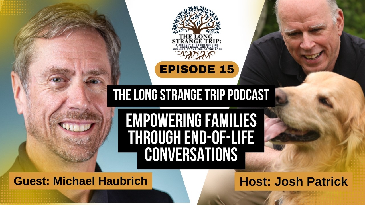 Episode 15: Empowering Families Through End-of-Life Conversations with Michael Haubrich