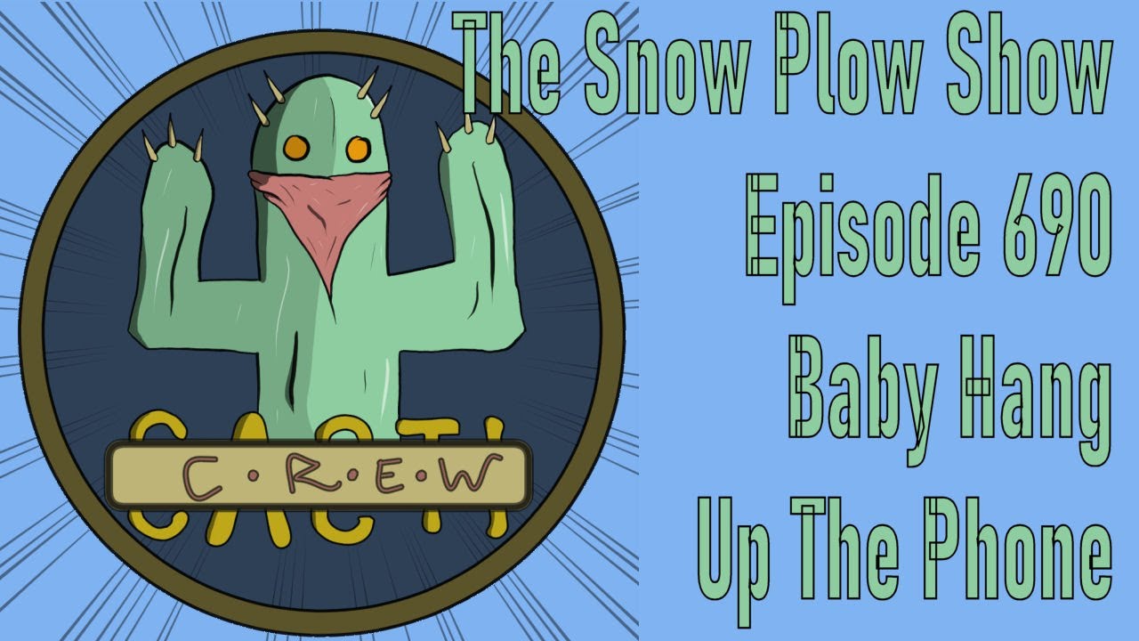 The Snow Plow Show Episode 690 - Baby Hang Up The Phone