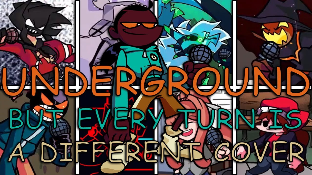FNF UNDERGROUND But Every Turn A Different Cover Is Used