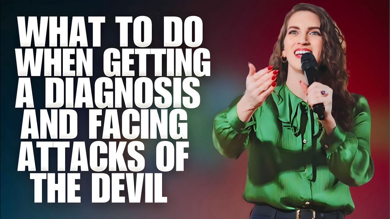 What to do when Getting a Diagnosis & Facing Attacks of the Devil