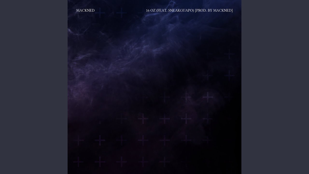 16 Oz (Feat. SneakGuapo) (Prod. By Mackned)