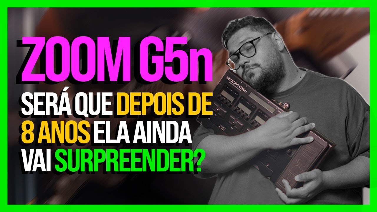 8 ANOS DEPOIS ELA AINDA SURPREENDE? RESENHA ZOOM G5n