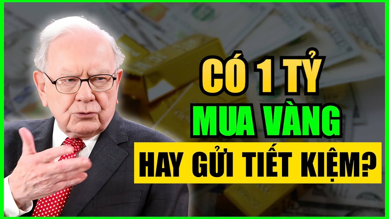Có 1 TỶ nên mua VÀNG hay gửi TIẾT KIỆM NGÂN HÀNG?