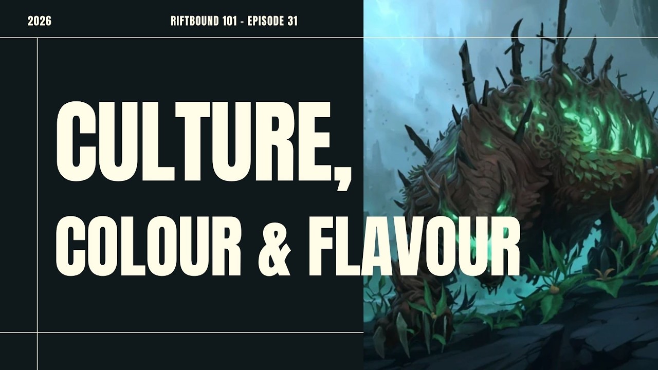 Riftbound 101 - Episode 31 - Culture, Colour & Flavour