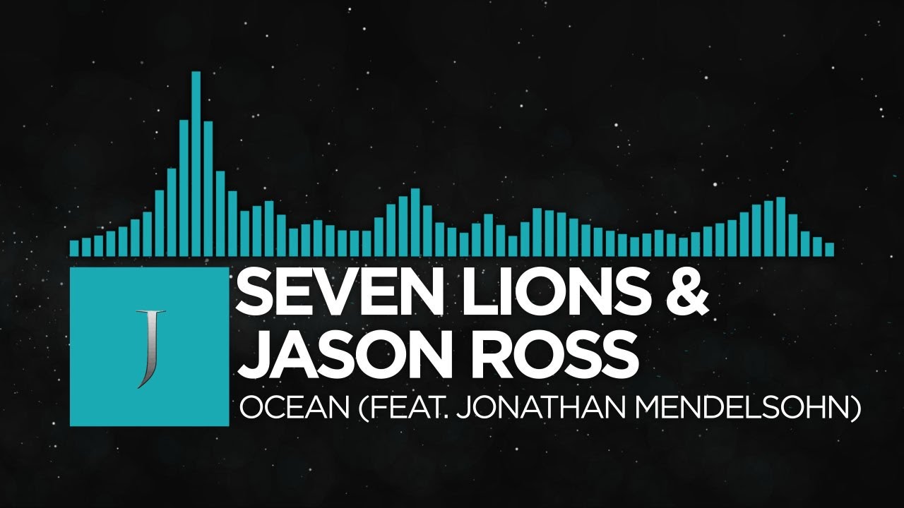 [Synthpop] - Seven Lions & Jason Ross - Ocean (feat. Jonathan Mendelsohn)