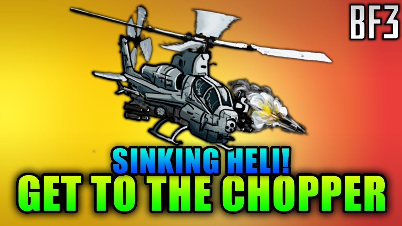 Get To The Chopper Ep.20 - Sinking Helicopter! (Battlefield 3 Gameplay/Commentary)