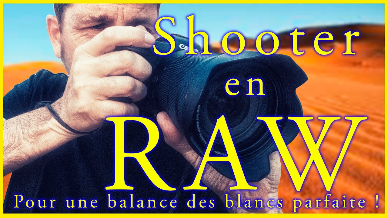 Shooter en RAW, Pour une Balance des Blancs nickel !