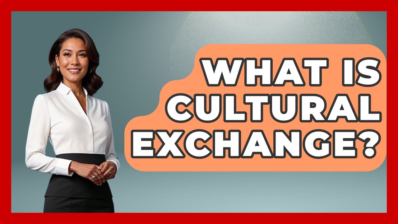 What Is Cultural Exchange? - The Ethical Compass