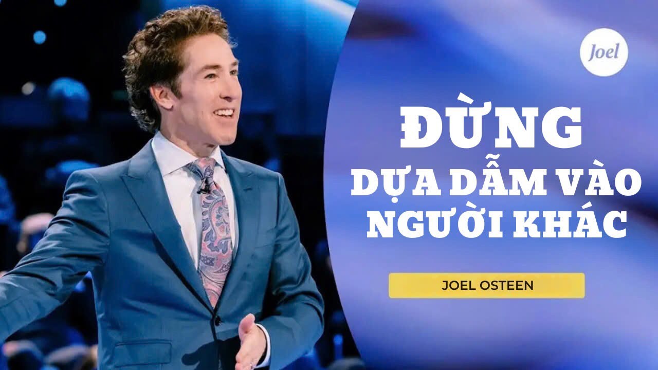 Đừng Dựa Dẫm Vào Người Khác (Audio)| Joel Osteen