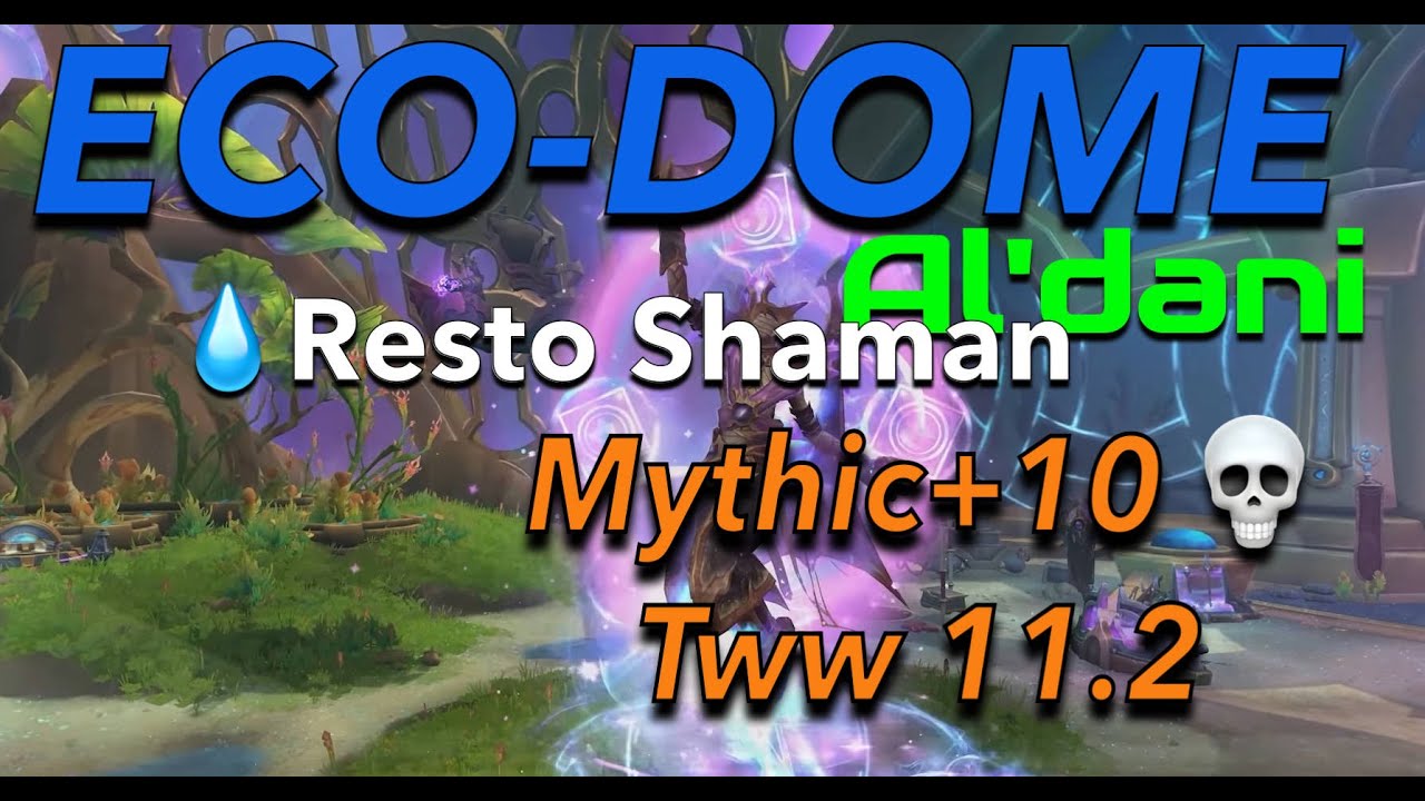 🌿 Eco-Dome Al’Dani 🌊 | M+10 ⚔️ | Restoration Shaman 💧 | WoW TWW 11.2