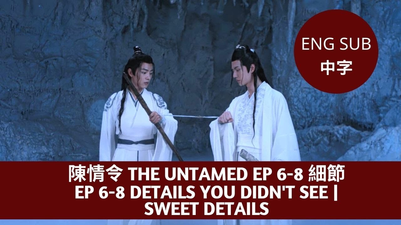 The Untamed 陳情令 EP 6-8 | Details you didn't see | Sweet details | Top 10 | ENG SUB+中字