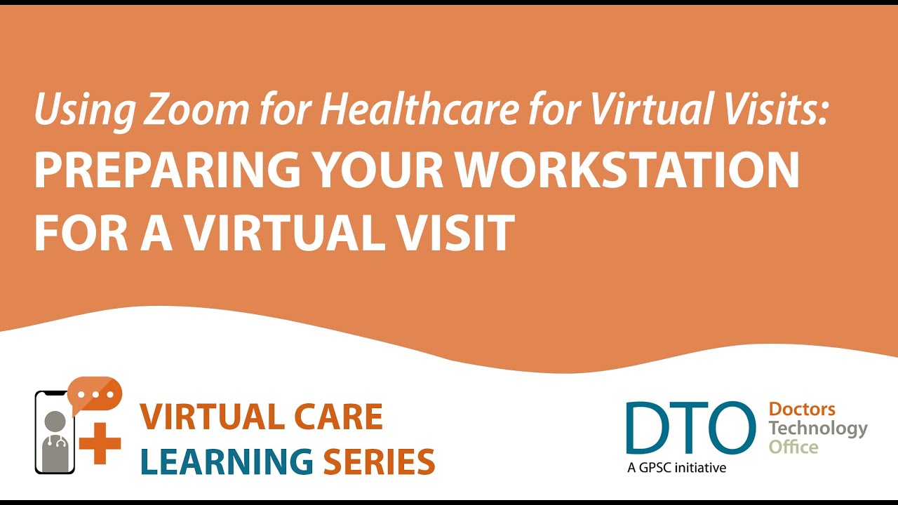 Zoom for Healthcare - Preparing your workstation for a virtual visit