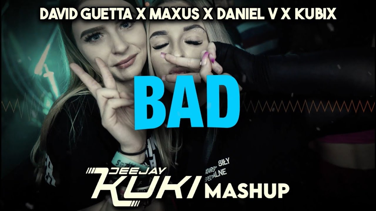 David Guetta x Maxus x Daniel V x Kubix - Bad (DEEJAY KUKI Mashup) 2024