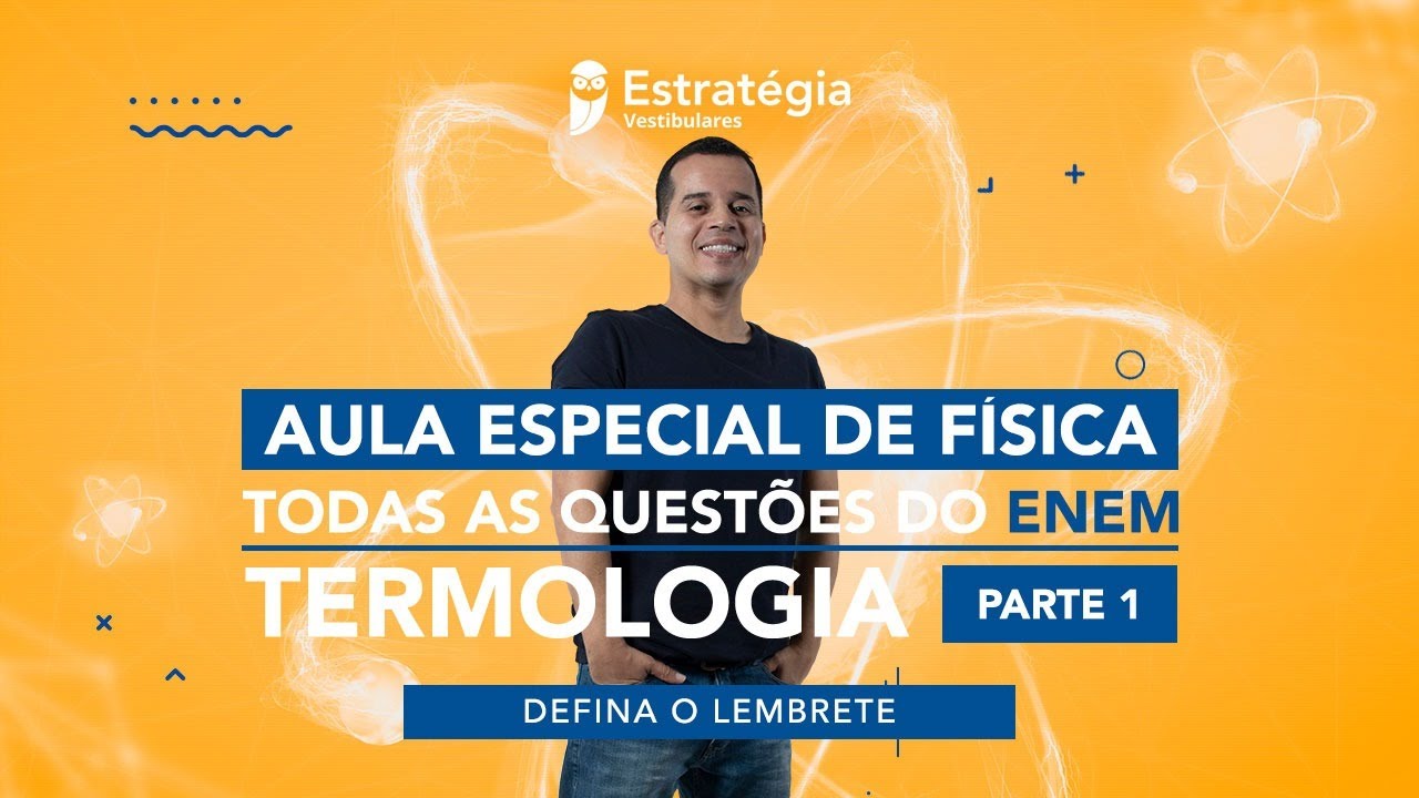 Aula especial de Física: Todas as questões do ENEM - Termologia - Parte I | Prof Davi