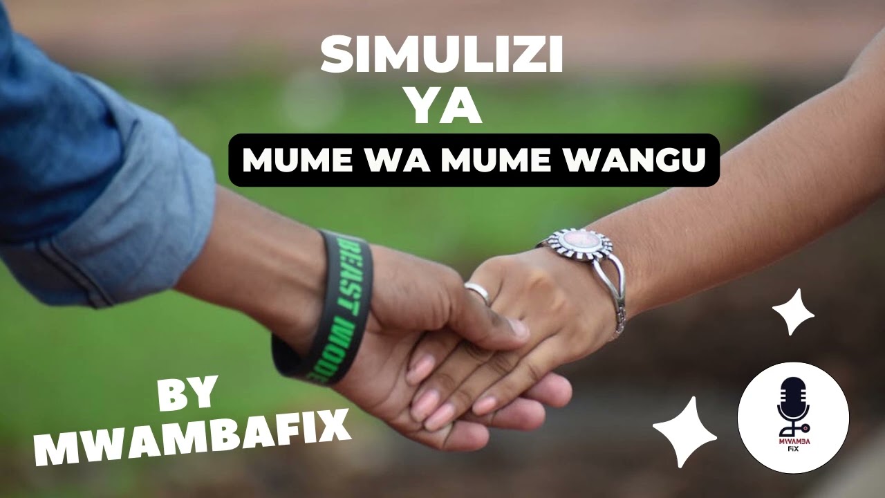 SIMULIZI YA MUME WA MUME WANGU 2 I SIMULIZI YA KUSISIMUA I #mwambafix