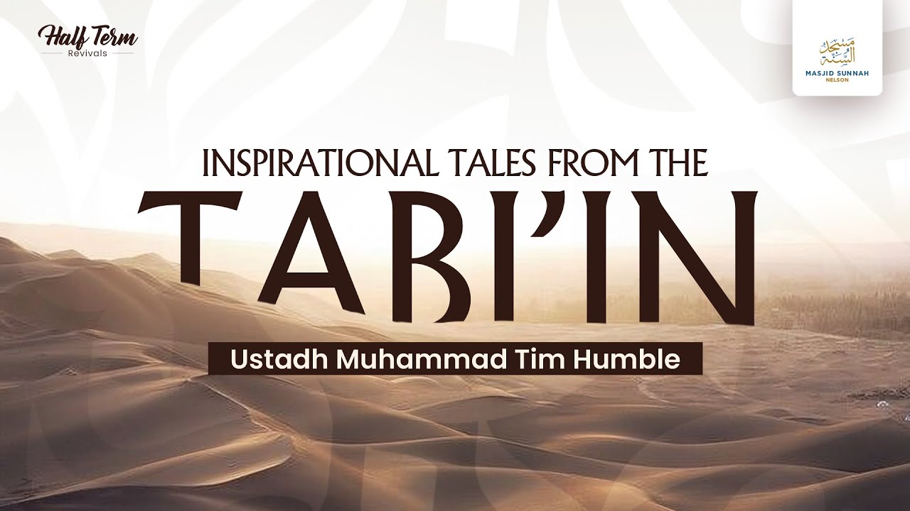 Inspirational Tales from the Tabi'in - Ustadh Muhammad Tim Humble