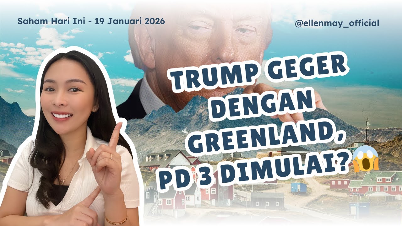 Saham Hari Ini 19 Jan 2026: Trump Geger dengan Greenland, PD 3 Dimulai?