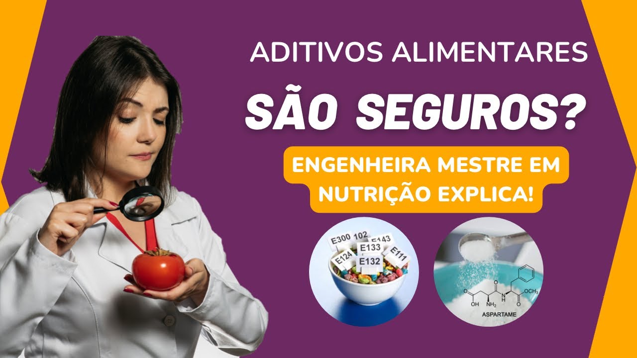 Aditivos nos alimentos, são seguros?