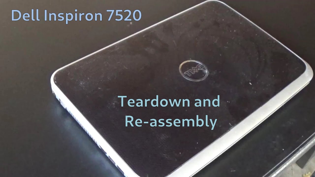 Dell Inspiron 7520 Teardown and Re-assembly