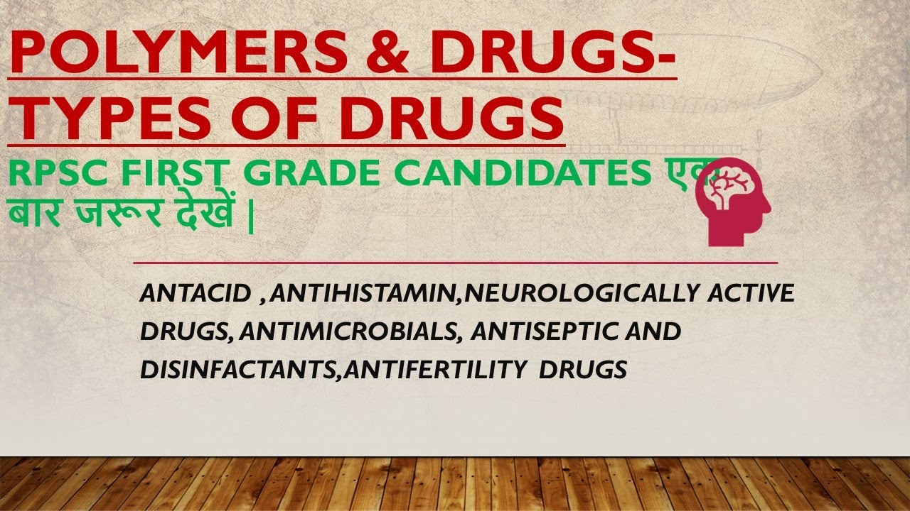 POLYMERS-DRUGS-TYPES OF DRUGS -(antacids, anti-histamines,analgesics, antipyretics, antibiotics )